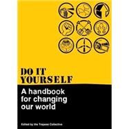 Do It Yourself A Handbook for Changing Our World by Bryan, Kim; Chatterton, Paul; Cutler, Alice, 9780745326375