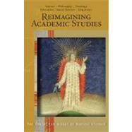 Reimagining Academic Studies : Science, Philosophy, Education, Social Science, Theology, Linguistics by Steiner, Rudolf; Bamford, Christopher; Wermuth-atkinson, Judith, 9780880106375