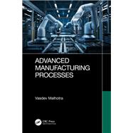 Advanced Manufacturing Processes by Vasdev Malhotra, 9781003476375