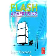 Flash Advertising: Flash Platform Development of Microsites, Advergames and Branded Applications by Fincanon,Jason, 9781138426375
