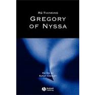Re-Thinking Gregory of Nyssa by Coakley, Sarah, 9781405106375
