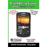 Blackberry Curve 8350i Made Simple by Trautschold, Martin; Mazo, Gary, 9781439246375