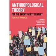 Anthropological Theory for the Twenty-First Century by A. Lynn Bolles; Ruth Gomberg-Muoz, 9781487526375