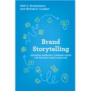 Brand Storytelling Integrated Marketing Communications for the Digital Media Landscape by Quesenberry, Keith A.; Coolsen, Michael K., 9781538176375