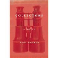 Collectors A Novel by Griner, Paul, 9781593766375