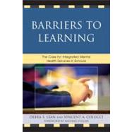 Barriers to Learning The Case for Integrated Mental Health Services in Schools by Lean, Debra S.; Colucci, Vincent A.; Fullan, Michael, 9781607096375