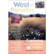 West of Paradise: Exploring Southeastern Arizona by Niethammer, Carolyn J., 9781887896375