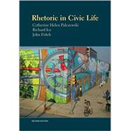 Rhetoric in Civic Life, 2nd Edition by Catherine Helen Palczewski, Richard Ice, and John Fritch, 9781891136375