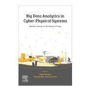 Big Data Analytics for Cyber-physical Systems by Dartmann, Guido; Song, Houbing; Schmeink, Anke, 9780128166376