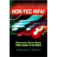 Nor-tec Rifa! Electronic Dance Music from Tijuana to the World by Madrid, Alejandro L., 9780195326376