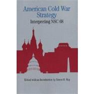 American Cold War Strategy : Interpreting NSC 68 by May, Ernest R., 9780312066376