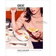 Great Tastes Cooking (and Eating) from Morning to Midnight: A Cookbook by Kosann, Danielle; Kosann, Laura; Tosi, Christina, 9780553496376