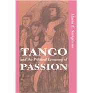 Tango and the Political Economy of Passion by Savigliano, Marta E., 9780813316376