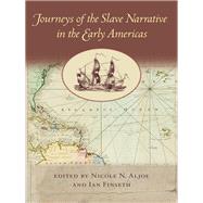 Journeys of the Slave Narrative in the Early Americas by Aljoe, Nicole N.; Finseth, Ian, 9780813936376