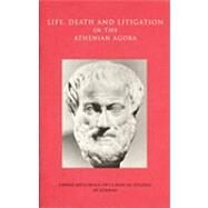 Life, Death, and Litigation in the Athenian Agora by Lang, Mabel, 9780876616376