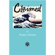 Claimed by Stevens, Francis, 9780918736376