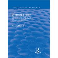 Becoming a Nurse: A Hermeneutic Study of the Experiences of Student Nurses on a Project 2000 Course by Mitchell,Theresa, 9781138726376