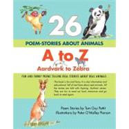 26 Poem-Stories About Animals, A to Z, Aardvark to Zebra by Pettit, Tom Guy; Pierson, Peter O'malley, 9781470136376