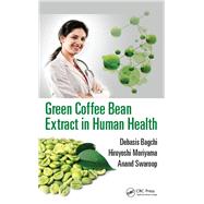 Green Coffee Bean Extract in Human Health by Bagchi; Debasis, 9781498716376
