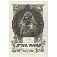 William Shakespeare's Star Wars Verily, A New Hope by DOESCHER, IAN, 9781594746376