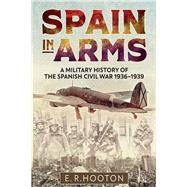 Spain in Arms by Hooton, E. R., 9781612006376