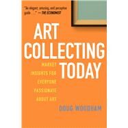 Art Collecting Today by Woodham, Doug, 9781621536376