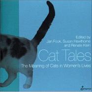 Cat Tales The Meaning of Cats in Women's Lives by Fook, Jan; Hawthorne, Susan; Klein, Renate, 9781876756376