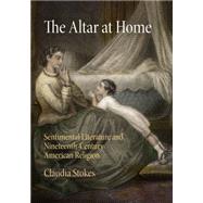 The Altar at Home by Stokes, Claudia, 9780812246377