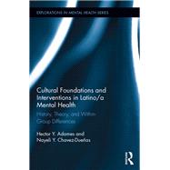 Cultural Foundations and Interventions in Latino/a Mental Health: History, Theory and within Group Differences by Adames, Hector Y., 9780815386377