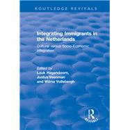 Integrating Immigrants in the Netherlands: Cultural Versus Socio-Economic Integration: Cultural Versus Socio-Economic Integration by Vollebergh,Wilma, 9781138716377