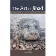 The Art of Jihad by Mufti, Malik, 9781438476377