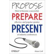 Propose, Prepare, Present by Croll, Alistair, 9781449366377