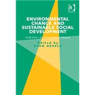 Environmental Change and Sustainable Social Development: Social Work-Social Development Volume II by Hessle,Sven, 9781472416377