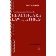 Contemporary Issues in Healthcare Law & Ethics by Harris, Dean, 9781567936377