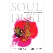 Soul Dust by Humphrey, Nicholas, 9780691156378