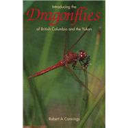 Introducing the Dragonflies of British Columbia and the Yukon by Cannings, Rob, 9780772646378