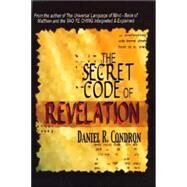 The Secret Code of Revelation by Condron, Daniel R., 9780944386378