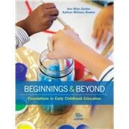 MindTap Education, 1 term (6 months) Printed Access Card for Gordon/Browne's Beginnings & Beyond: Foundations in Early Childhood Education, 10th by Gordon, Ann; Williams Browne, Kathryn, 9781305636378