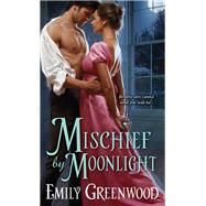Mischief by Moonlight by Greenwood, Emily, 9781402276378