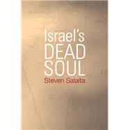 Israel's Dead Soul by Salaita, Steven, 9781439906378