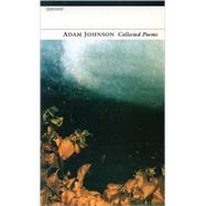 Adam Johnson Collected Poems by Johnson, Adam; Powell, Neil, 9781857546378