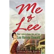 Me & Lee How I Came to Know, Love and Lose Lee Harvey Oswald by Baker, Judyth Vary; Marrs, Jim, 9781936296378