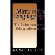 The Mirror Of Language The Debate On Bilingualism by Hakuta, Kenji, 9780465046379