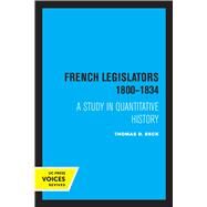 French Legislators 1800 - 1834 by Thomas D. Beck, 9780520316379