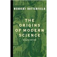The Origins of Modern Science by Butterfield, Herbert, 9780684836379
