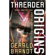 Threader Origins by Brandt, Gerald, 9780756416379
