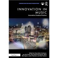 Innovation in Music: Innovative Creative Practice by Claus Sohn Andersen, 9781040516379