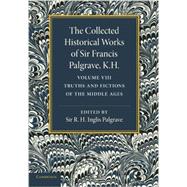 The Collected Historical Works of Sir Francis Palgrave, K.h. by Palgrave, Francis; Palgrave, R. H. Inglis; Thompson, Alexander Hamilton, 9781107626379