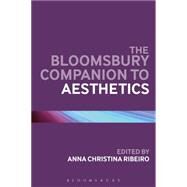 The Bloomsbury Companion to Aesthetics by Ribeiro, Anna Christina, 9781474236379