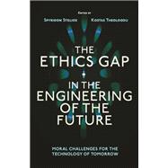 The Ethics Gap in the Engineering of the Future by Spyridon Stelios; KONSTANTINOS Theologou, 9781837976379